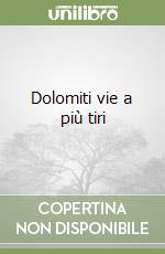 Dolomiti vie a più tiri libro