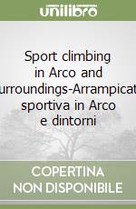 Sport climbing in Arco and surroundings-Arrampicata sportiva in Arco e dintorni libro