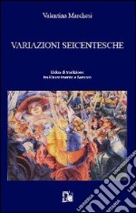 Variazioni seicentesche. L'idea di tradizione tra Rinascimento e Barocco