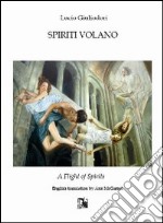 Spiriti volano. Ediz. italiana e inglese libro