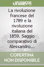 La rivoluzione francese del 1789 e la rivoluzione italiana del 1859. Saggio comparativo di Alessandro Manzoni