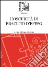 L'oscurità di Eraclito d'Efeso libro