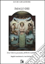 Imago dei. Dino Valls tra psicanalisi, pittura e poesia libro