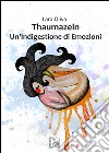 Thaumazein. Un'indigestione di emozioni libro