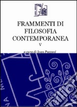 Frammenti di filosofia contemporanea. Vol. 5 libro