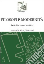 Filosofi e modernità. Antichi e nuovi sentieri libro