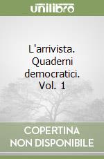 L'arrivista. Quaderni democratici. Vol. 1 libro