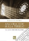 Ancora fede sulla terra? In cosa credere ancora libro di De Odorico Roberto