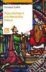 Papa Stefano II e la Monarchia franca libro