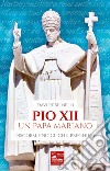 Pio XII un papa mariano. Discorsi, encicliche, preghiere libro di Spinelli Davide