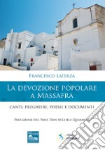 La devozione popolare a Massafra. Canti, preghiere, poesie e documenti