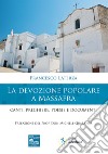 La devozione popolare a Massafra. Canti, preghiere, poesie e documenti libro di Laterza Francesco