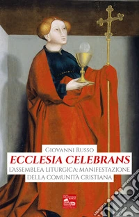 Ecclesia celebrans. L'assemblea liturgica: manifestazione della comunità cristiana libro