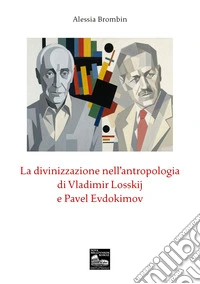La divinizzazione nell'antropologia di Vladimir Losskij e Pavel Evdokimov