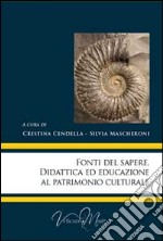 Fonti del sapere. Didattica ed educazione al patrimonio culturale libro