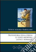 Protostoria della strega, le fonti medievali latine e romanze libro