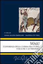 War! L'esperienza della guerra fra storia, folclore e letteratura libro