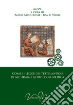 Come si legge un testo antico d'alchimia e d'astrologia medica libro