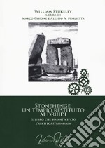 Stonehenge: un tempio restituito ai druidi. Il libro che ha anticipato l'archeoastronomia libro