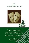 Lo straniero, lo sconosciuto libro di Rossi P. A. (cur.) Li Vigni I. (cur.)