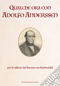 Qualche ora con Adolfo Anderssen