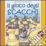 Il gioco degli scacchi. Ediz. a colori