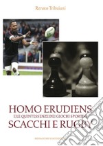 Homo Erudiens e le quintessenze dei giochi sportivi scacchi e rugby