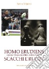 Homo Erudiens e le quintessenze dei giochi sportivi scacchi e rugby libro di Tribuiani Renato