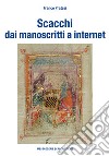 Scacchi dai manoscritti a internet. Ediz. numerata libro di Pratesi Franco