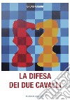 La difesa dei due cavalli libro