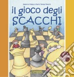 Il gioco degli scacchi. Ediz. illustrata