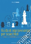 Guida di sopravvivenza per scacchisti. Comprendere gli scacchi attraverso gli errori dei maestri libro di Barletta Mauro