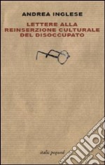 Lettere alla reinserzione culturale del disoccupato libro