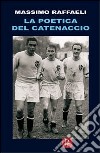 La poetica del catenaccio e altri scritti di calcio libro