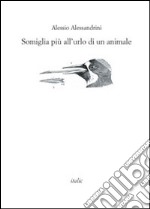 Somiglia più all'urlo di un animale libro