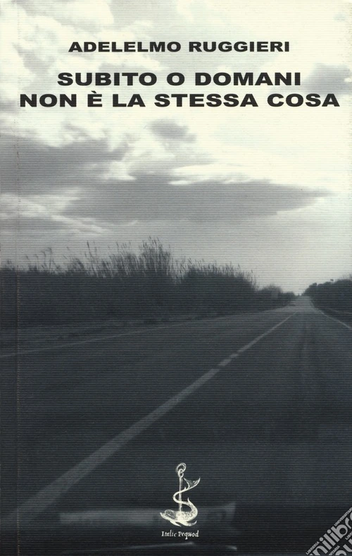 Subito o domani. Non è la stessa cosa
