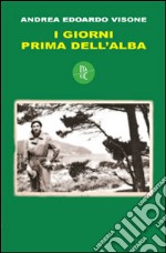 I giorni prima dell'alba libro