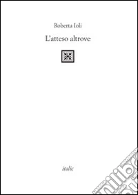 L'atteso altrove