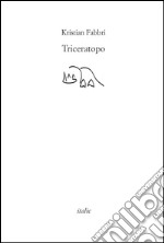 Triceratopo (del battere il pugno sul tavolo) libro