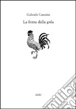 La forza della gola libro