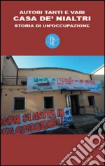 Casa de' nialtri. Storia di un'occupazione libro