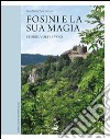 Fosini e la sua magia. Storie, volti e voci libro