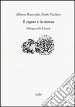 Il ragno e la mosca. Dialogo sulla libertà