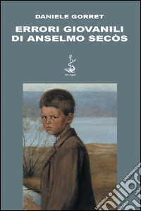 Errori giovanili di Anselmo Secòs