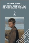 Errori giovanili di Anselmo Secòs libro