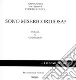 Sono misericordiosa? Follia o codardia? libro