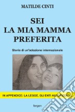 Sei la mia mamma preferita. Storia di un'adozione internazionale libro