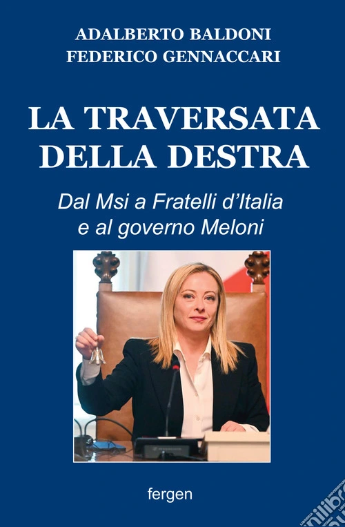 La traversata della destra. Dal Msi a Fratelli d'Italia e al governo Meloni