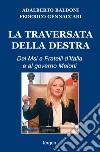 La traversata della destra. Dal Msi a Fratelli d'Italia e al governo Meloni libro