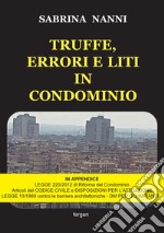 Truffe, errori e liti in condominio. Nuova ediz. libro